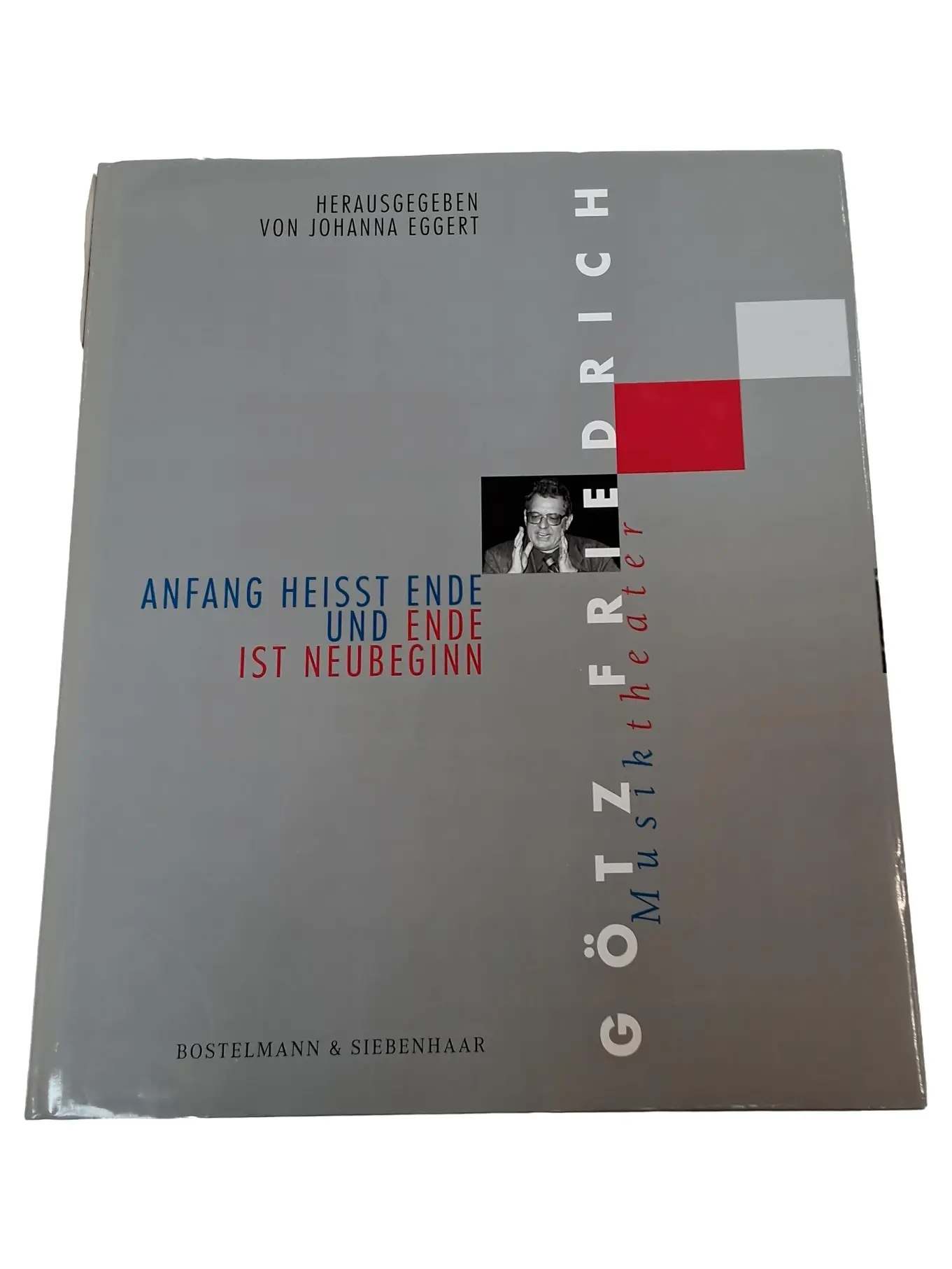 Götz Friedrich Musiktheater: Anfang heißt Ende Hardcover Buch