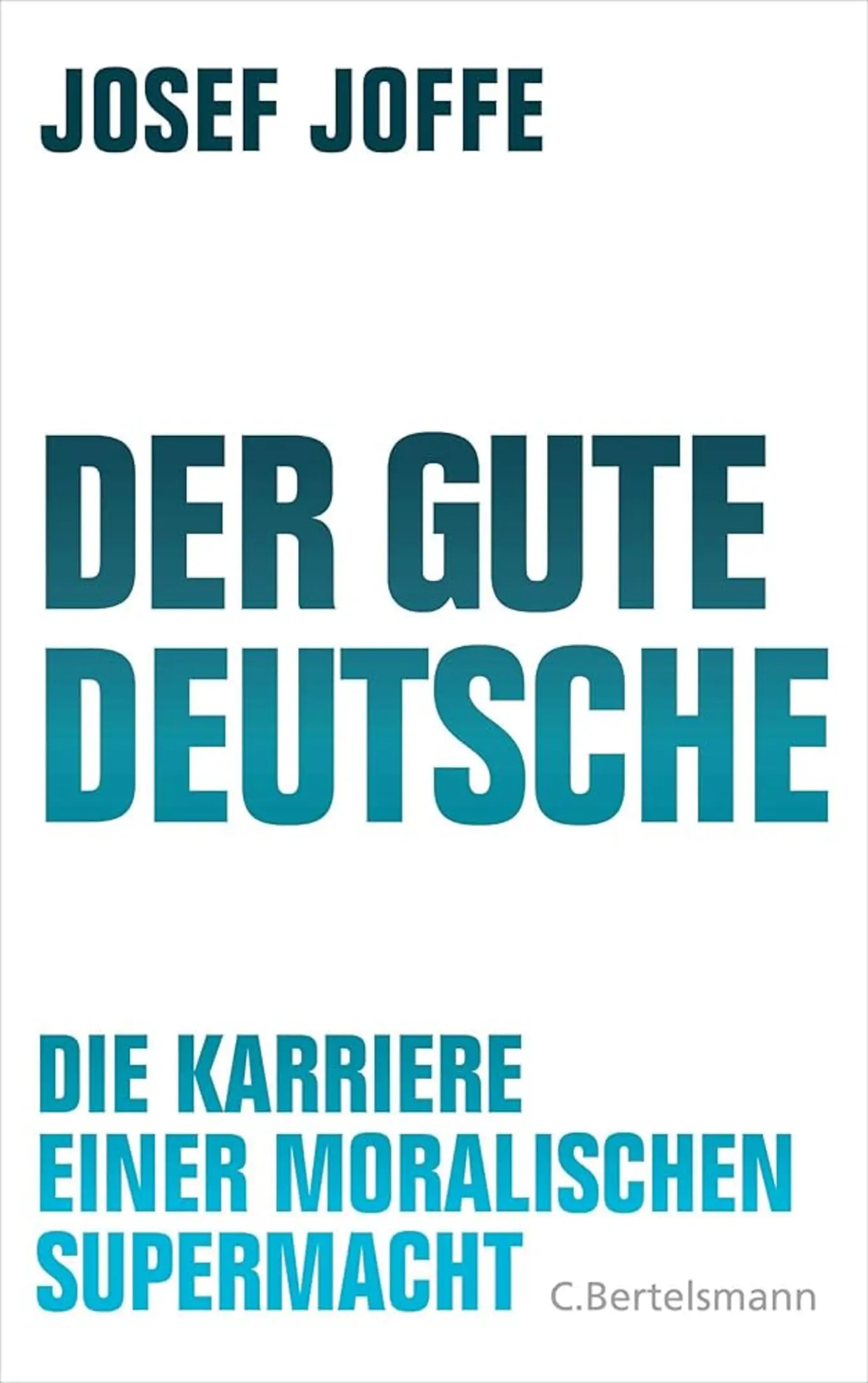 Josef Joffe Der Gute Deutsche Politik Sachbuch Hardcover C. Bertelsmann