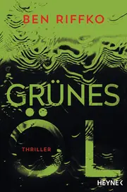 Vorschaubild 1 von Grünes Öl von Ben Riffko Thriller Taschenbuch Heyne Deutsch CIA Algen Energie