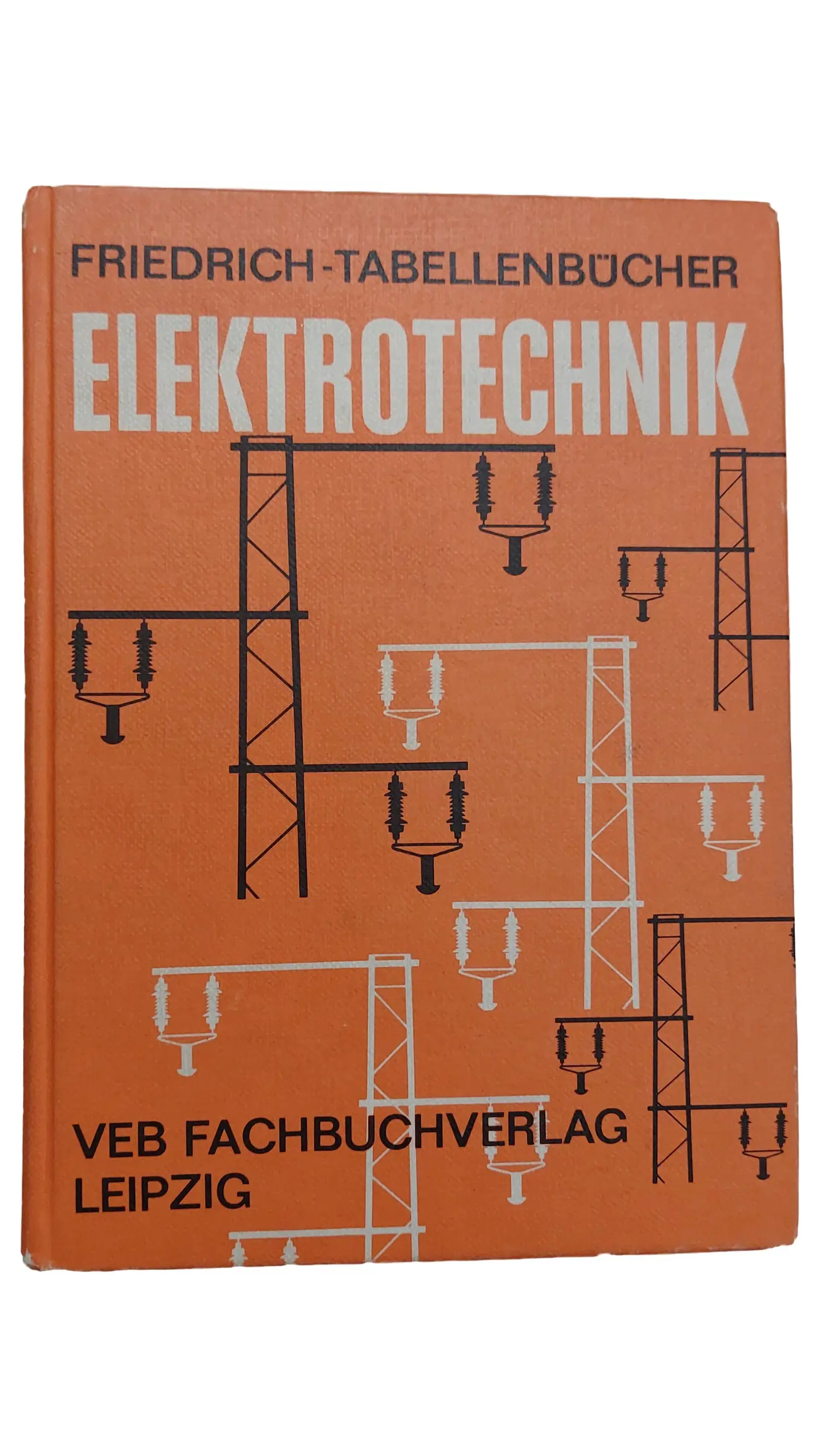 Elektrotechnik Tabellenbuch Friedrich VEB Fachbuchverlag Leipzig Ingenieur