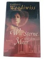Vorschaubild 1 von Wie Sterne über dem Meer Kathleen E. Woodiwiss Hardcover Liebesroman Deutsch