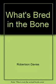 Vorschaubild 1 von What's Bred in the Bone von Robertson Davies Biografischer Roman Taschenbuch