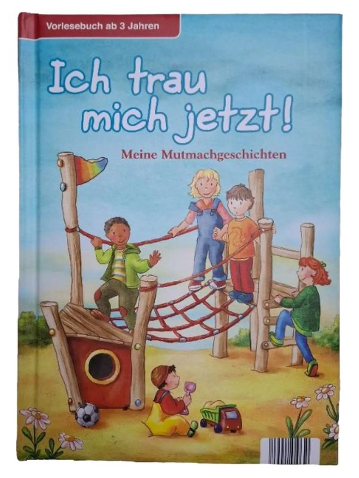 MARKENLOS Ich trau mich jetzt! Meine Mutmachgeschichten Vorlesebuch ab 3 Jahren