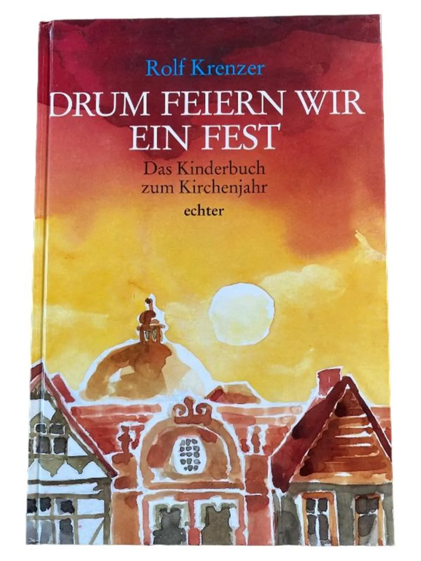 Rolf Krenzer Drum feiern wir ein Fest Religionsbuch Kinderbuch Hardcover Deutsch