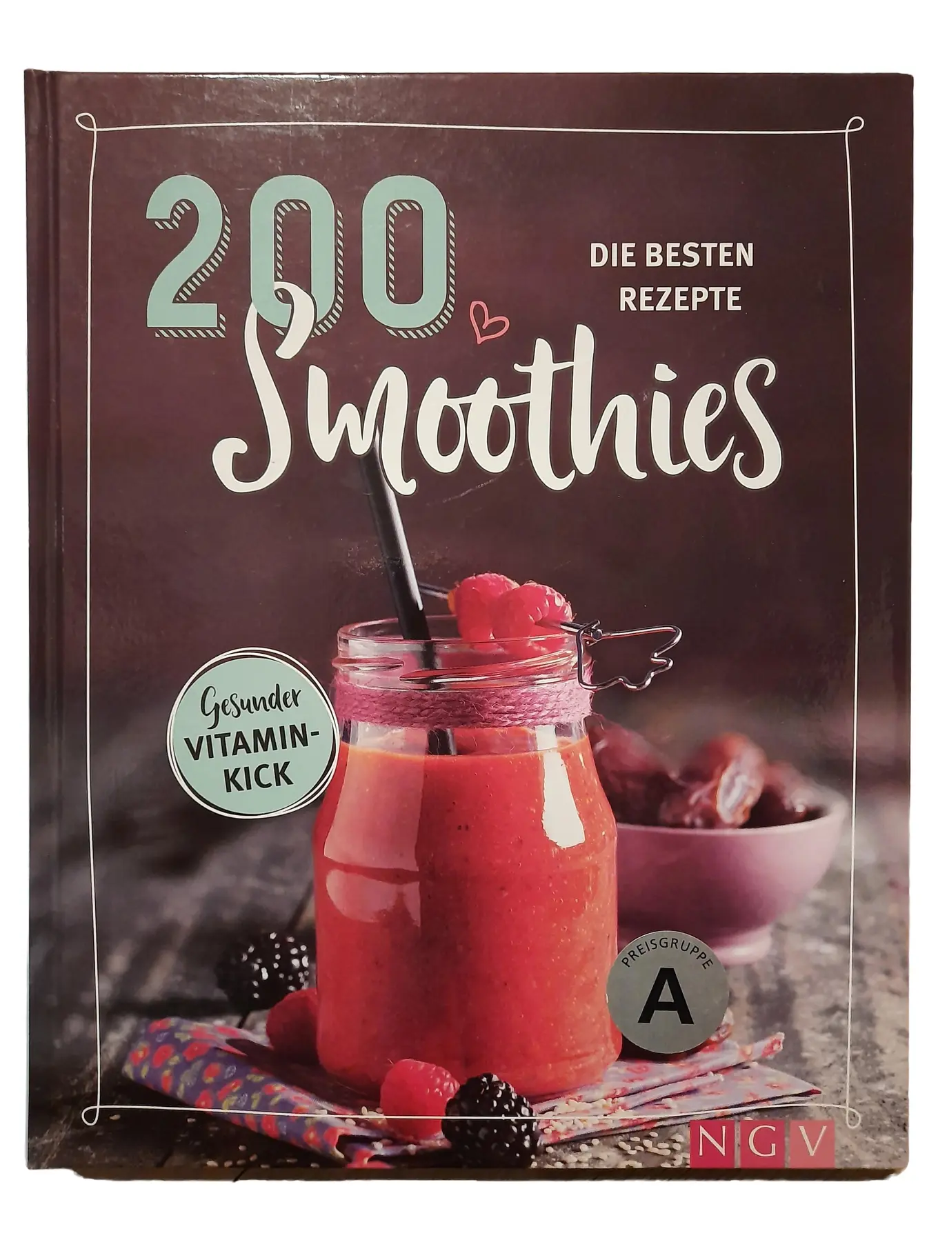 NGV Kochbuch: 200 Smoothie Rezepte für gesunden Vitamin-Kick & Detox