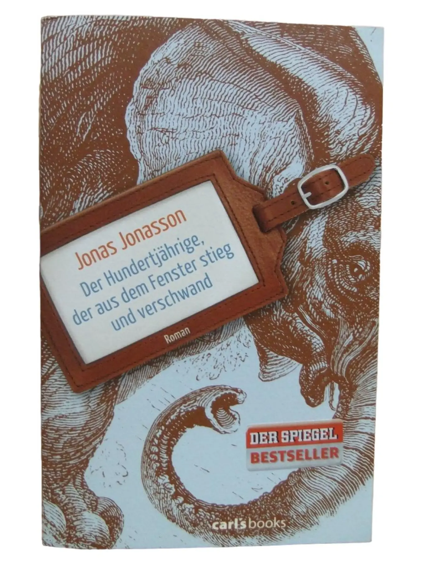 CARL'S BOOKS Der Hundertjährige der aus dem Fenster stieg und verschwand Jonas Jonasson