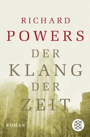 Vorschaubild 1 von Der Klang der Zeit Richard Powers Roman Fischer Taschenbuch
