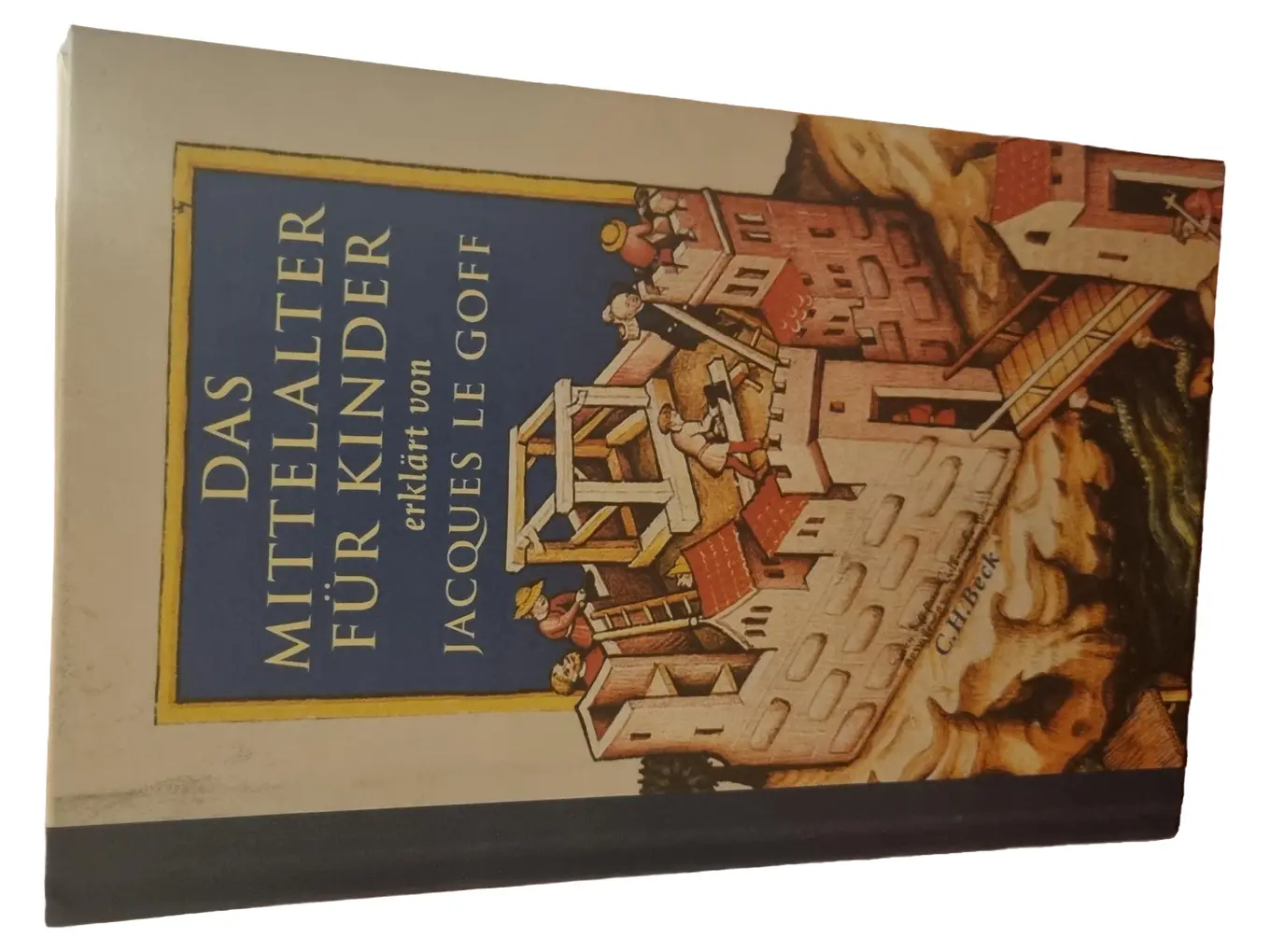 Jacques Le Goff Das Mittelalter für Kinder Sachbuch Hardcover C.H. Beck