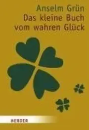Vorschaubild 1 von Anselm Grün Das kleine Buch vom wahren Glück Taschenbuch Glaube Geschenk
