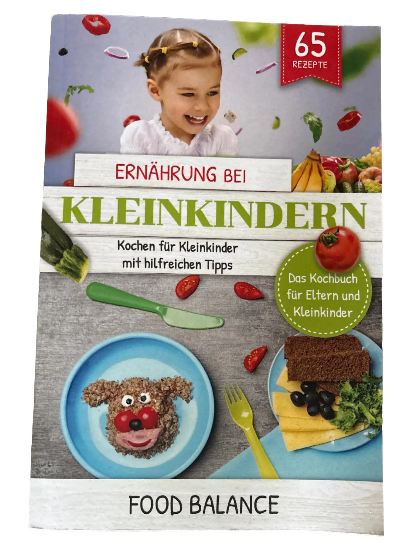 Kochbuch Kleinkind Ernährung Food Balance 65 Rezepte Kochen für Eltern Kinder