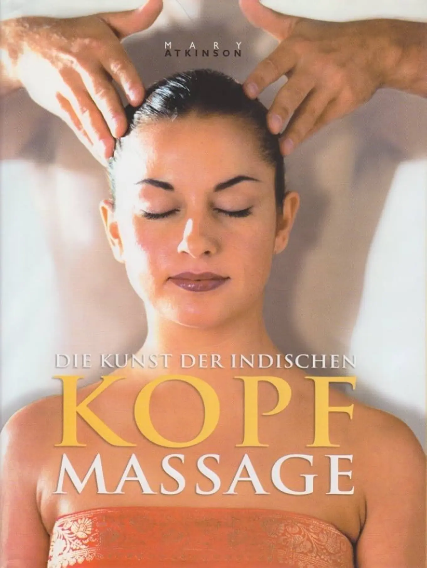 Indische Kopfmassage Ratgeber Buch Atkinson Wellness Stressabbau Gesundheit