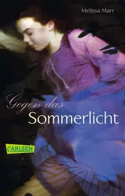 Vorschaubild 1 von Gegen das Sommerlicht Sommerlicht-Serie Band 1 Melissa Marr Carlsen Jugendbuch