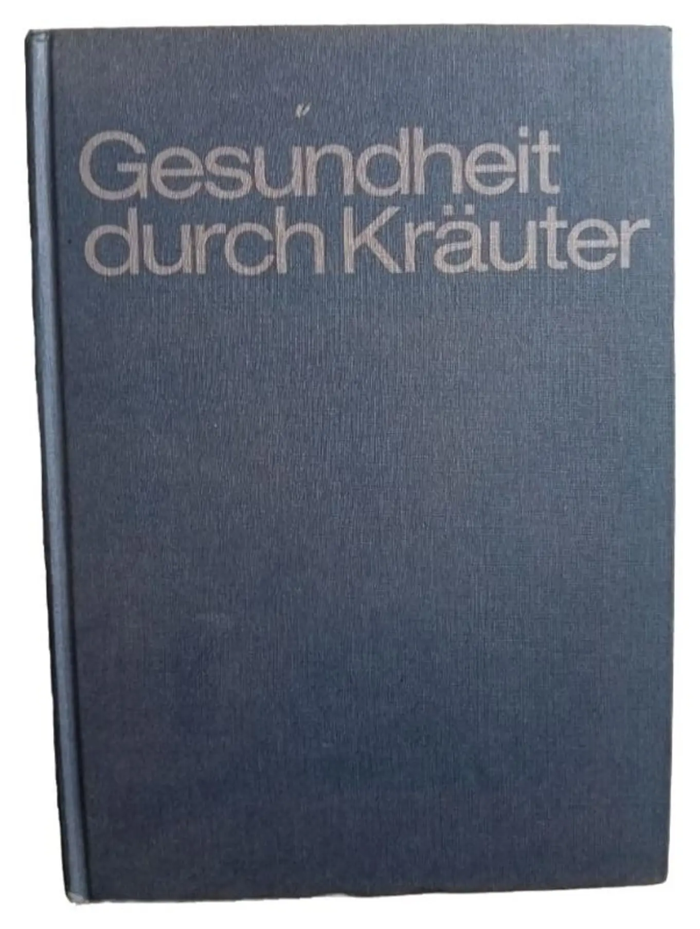 Gesundheit durch Kräuter Ratgeber Hardcover Buch Naturheilkunde Heilkräuter