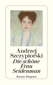 Vorschaubild 1 von schöne Frau Seidenman Roman Andrzej Szczypiorski Diogenes Taschenbuch
