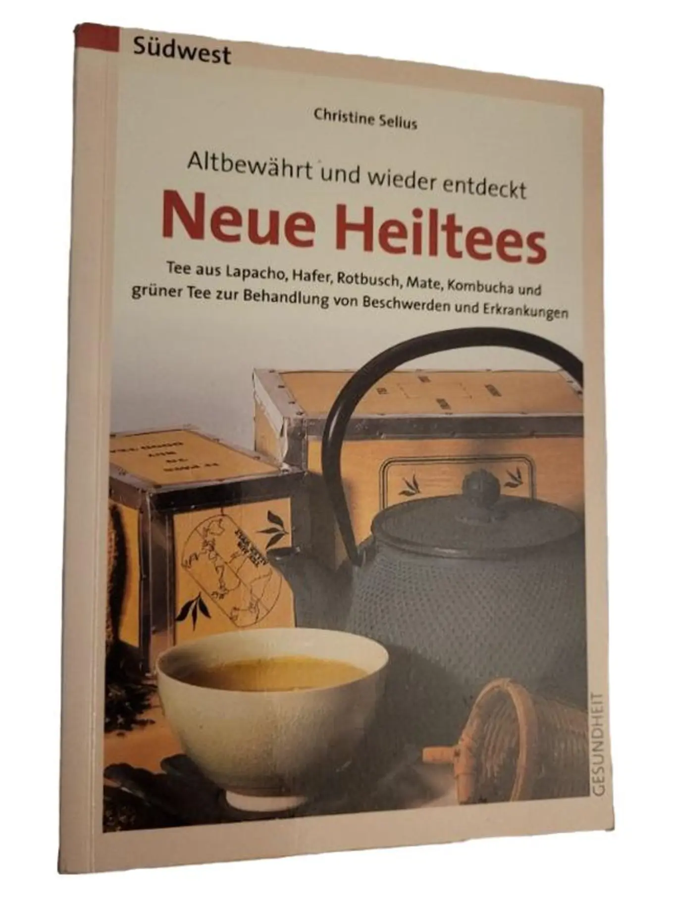 Neue Heiltees Christine Selius Ratgeber Gesundheit Tee Lapacho Rotbusch Mate