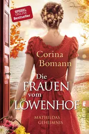 Vorschaubild 1 von Die Frauen vom Löwenhof Mathildas Geheimnis Corina Bomann Roman Ullstein