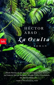 Vorschaubild 1 von La Oculta von Héctor Abad Gesellschaftsroman btb Taschenbuch Deutsch