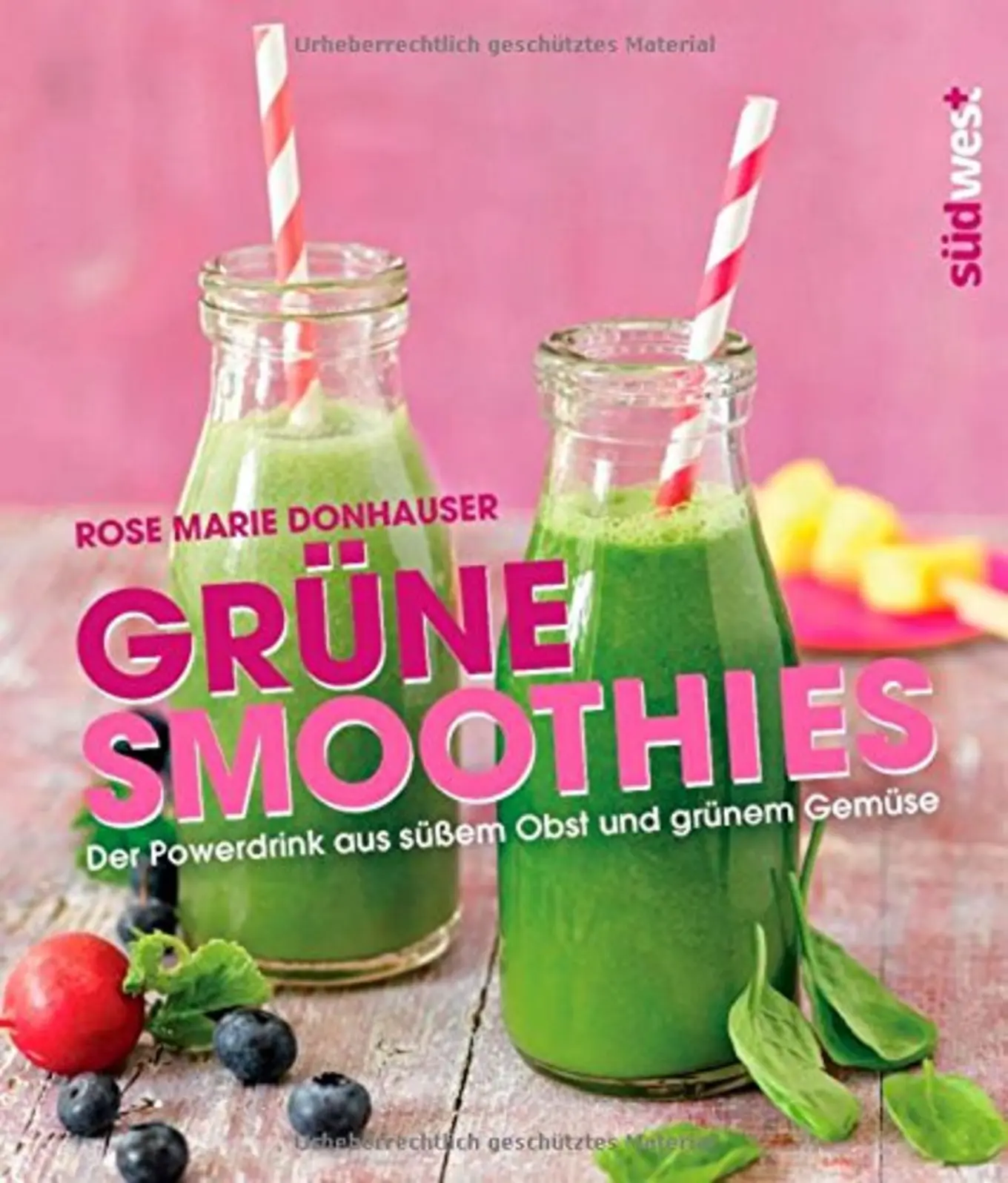 Rose Marie Donhauser Grüne Smoothies Kochbuch: Powerdrinks Obst Gemüse Rezepte
