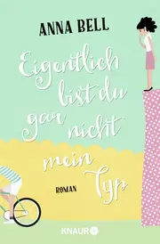 Vorschaubild 1 von Eigentlich bist du gar nicht mein Typ Anna Bell Liebesroman Knaur Taschenbuch