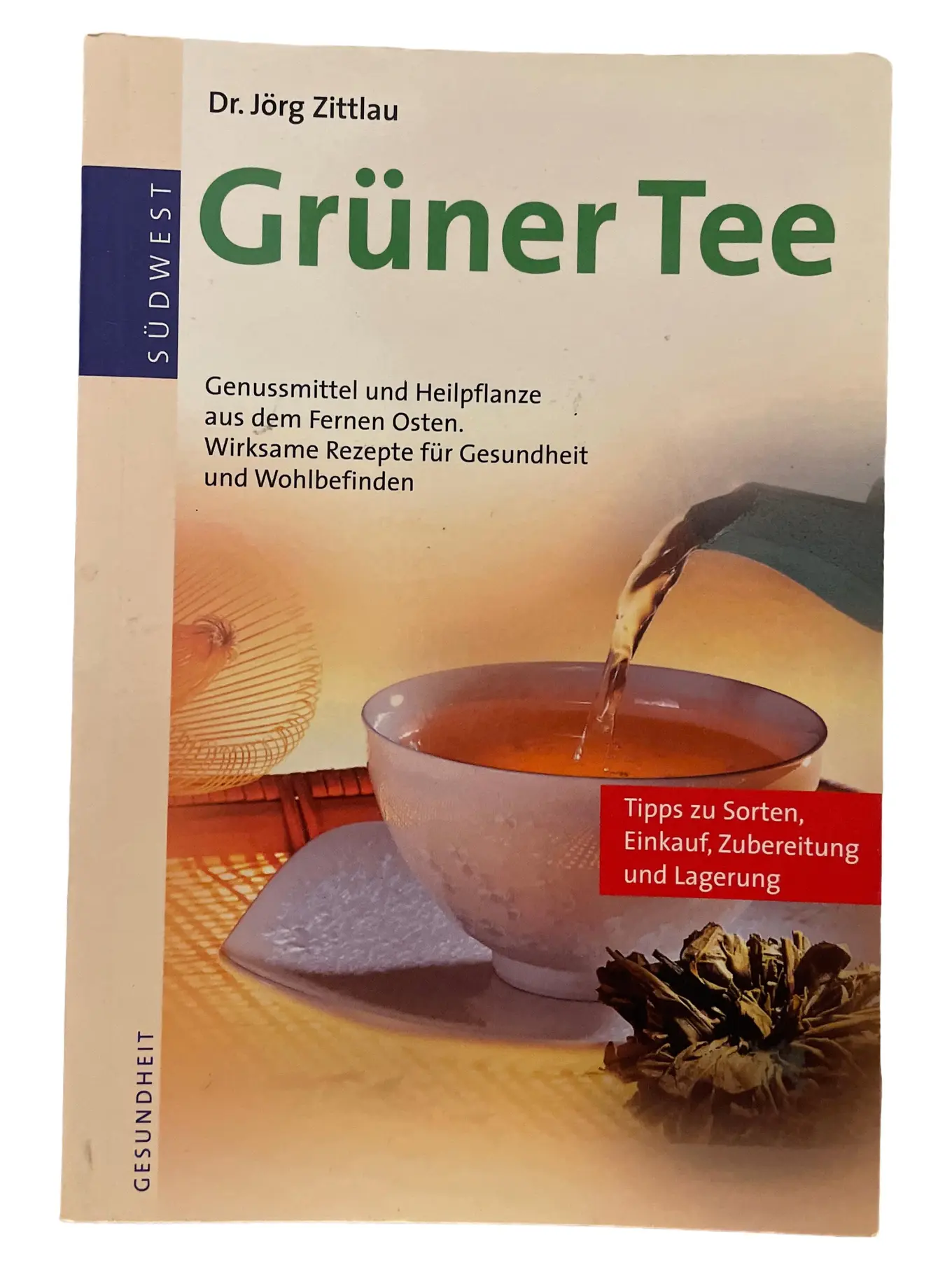 Grüner Tee Ratgeber Gesundheit Wohlbefinden Rezepte Jörg Zittlau