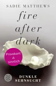 Vorschaubild 1 von Sadie Matthews Fire After Dark Dunkle Sehnsucht Erotischer Roman