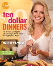 Vorschaubild 1 von Ten Dollar Dinners Kochbuch: 140 Rezepte unter 10 Dollar von Melissa d'Arabian