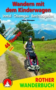 Vorschaubild 1 von Rother Wanderbuch Kinderwagen Inntal Chiemgau Berchtesgaden 47 Touren Kohwagner