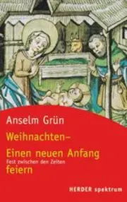 Vorschaubild 1 von Anselm Grün Weihnachten Taschenbuch Spiritualität Herder Spektrum Neuanfang