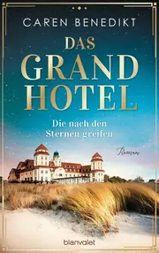 Vorschaubild 1 von Das Grand Hotel - Die nach den Sternen greifen Caren Benedikt Historischer Roman
