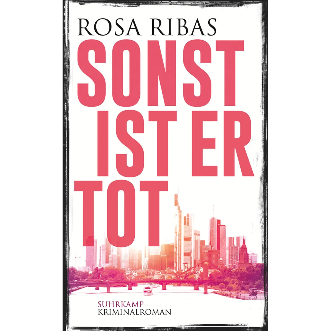 Rosa Ribas Sonst ist er tot Kriminalroman Regionalkrimi Deutsch Suhrkamp