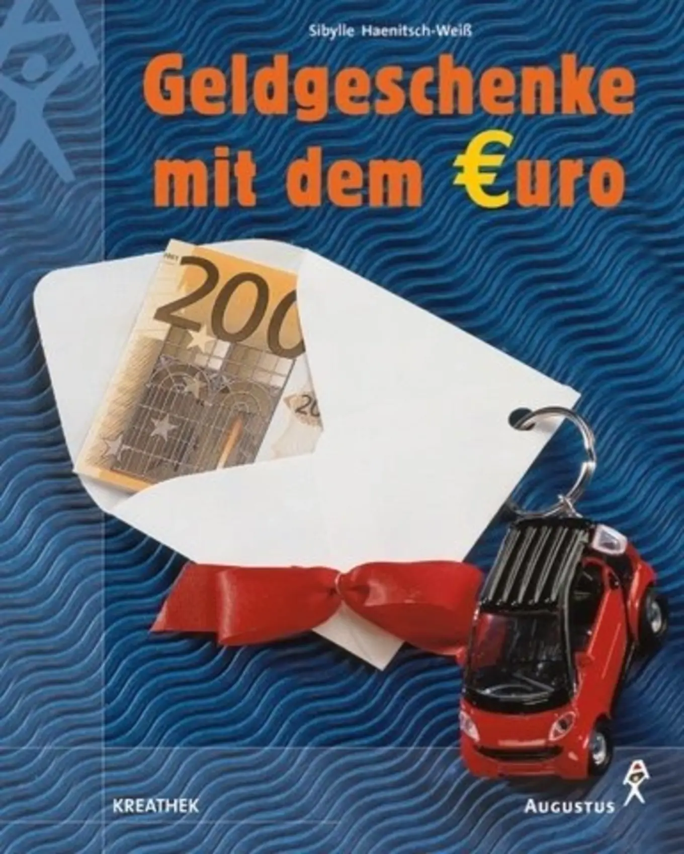 Geldgeschenke mit dem Euro Hardcover Sibylle Haenitsch-Weiß Bastelbuch DIY Ideen