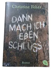Vorschaubild 1 von Christine Fehér "Dann mach ich eben Schluss" Jugendroman Taschenbuch