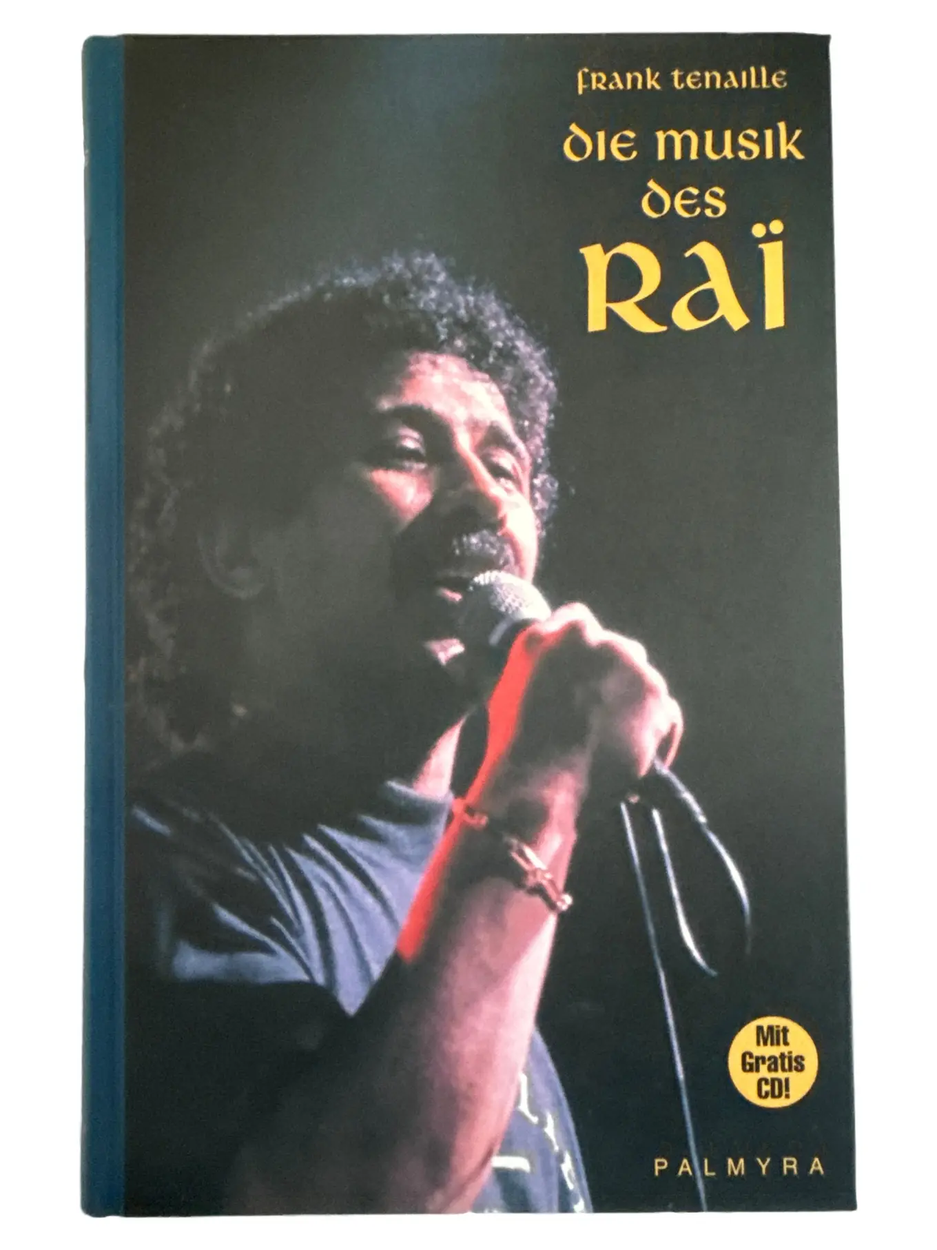 Die Musik des Rai Bildband Frank Tenaille Hardcover mit CD Deutsch