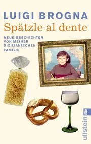 Vorschaubild 1 von Spätzle al dente - Luigi Brogna - Gesellschaftsroman