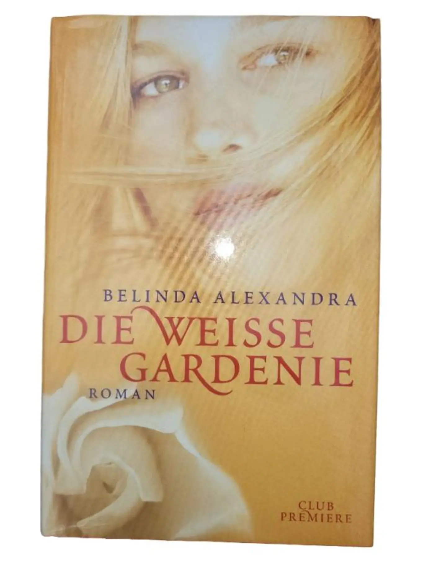 Die weisse Gardenie Belinda Alexandra Liebesroman Hardcover Deutsch Buch