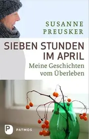Vorschaubild 1 von Susanne Preusker Sieben Stunden im April Hardcover Psychologie Trauma Überleben