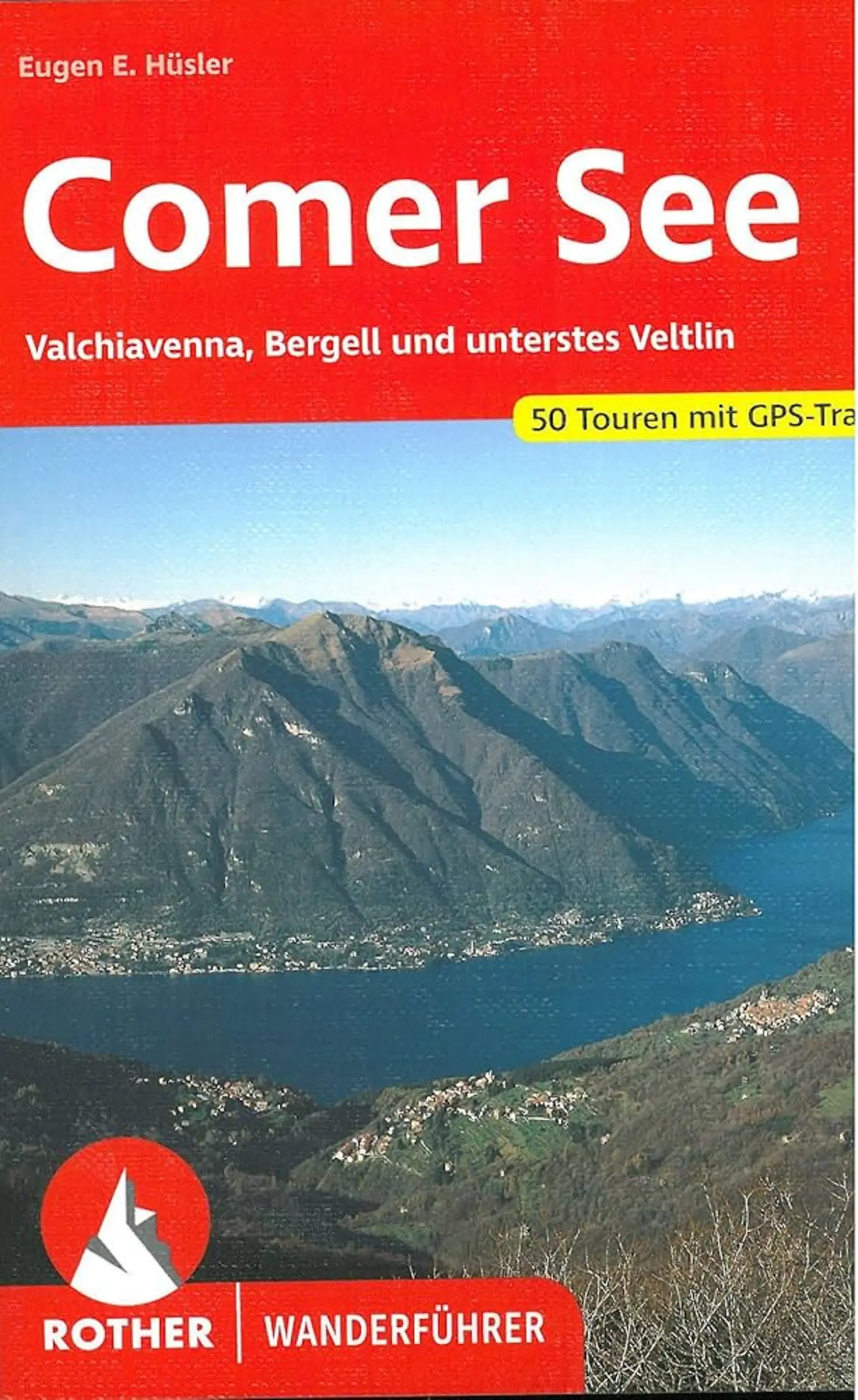 Rother Wanderführer Comer See Hüsler Valchiavenna Bergell 50 Touren GPS