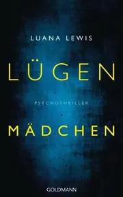 Vorschaubild 1 von Lügenmädchen Psychothriller Luana Lewis Goldmann Buch