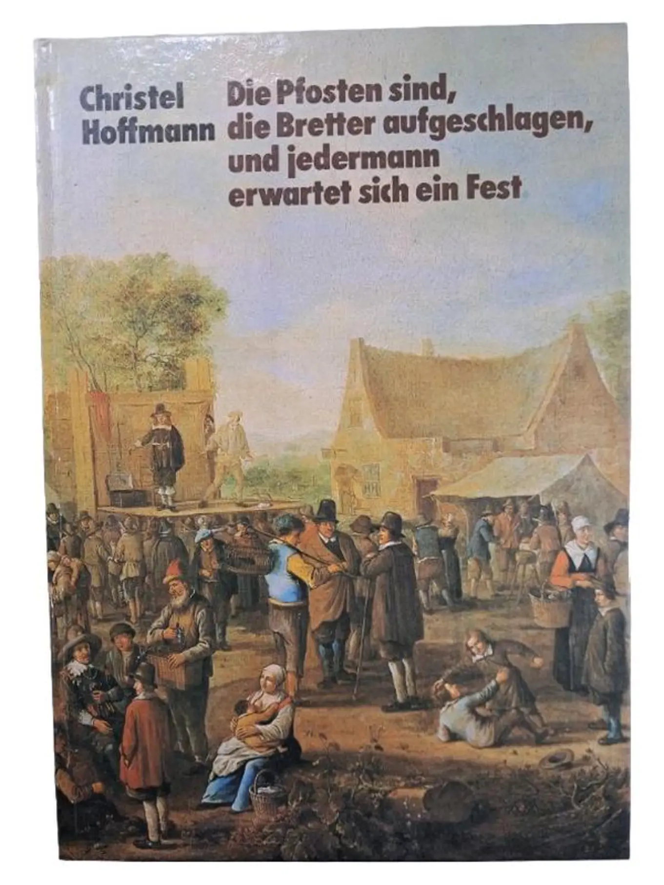 Bildband Christel Hoffmann: Die Pfosten sind, die Bretter aufgeschlagen
