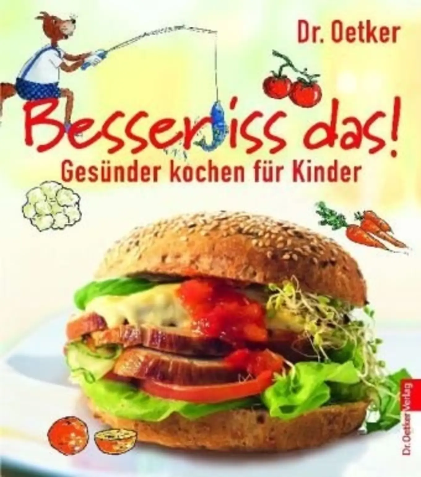Dr. Oetker Besser iss das! Kochbuch für Kinder Gesunde Rezepte Hardcover