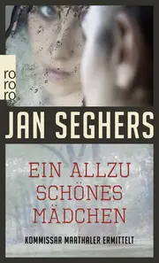 Vorschaubild 1 von Jan Seghers Ein allzu schönes Mädchen Kriminalroman Kommissar Marthaler Band 1