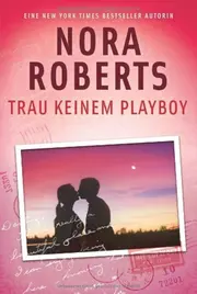Vorschaubild 1 von Nora Roberts Trau keinem Playboy Liebesroman Taschenbuch Deutsch Spannend