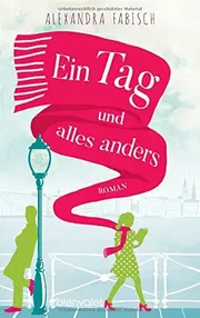 Vorschaubild 1 von Ein Tag und alles anders von Alexandra Fabisch Liebesroman Taschenbuch Deutsch