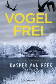 Vorschaubild 1 von Kasper van Beek Vogelfrei Psychothriller Goldmann Taschenbuch Deutsch