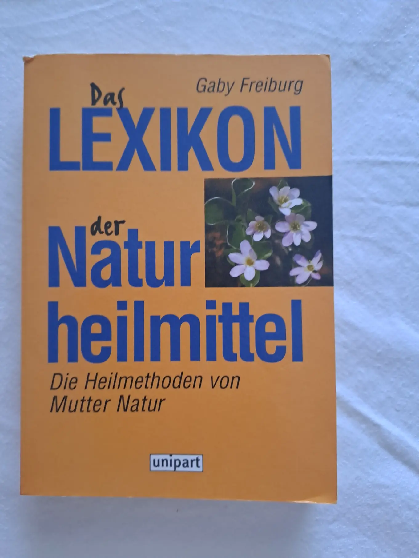 Das Lexikon der Naturheilmittel Gaby Freiburg Ratgeber Gesundheit Hardcover