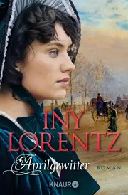 Vorschaubild 1 von Aprilgewitter - Iny Lorentz - Historischer Roman -